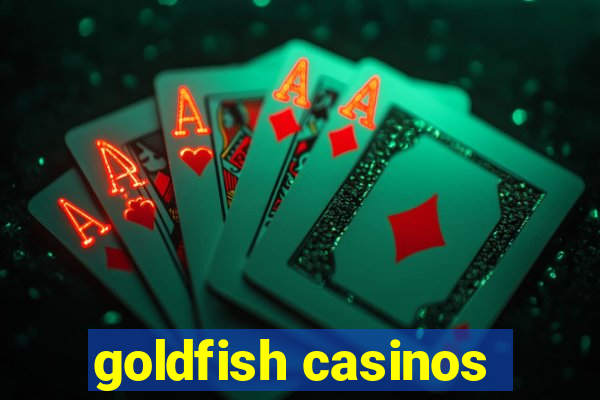 goldfish casinos